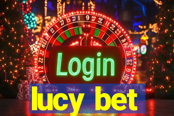 lucy bet